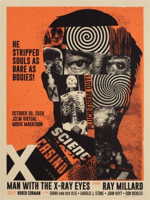 X, The Man With X-Ray Eyes: A Surreal Journey Through Human Perception!